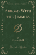 Abroad with the Jimmies (Classic Reprint)