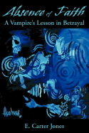 Absence of Faith: A Vampire's Lesson in Betrayal