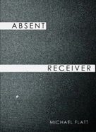 Absent Receiver - Flatt, Michael