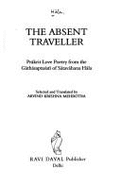 Absent Traveller: Prakrit Love Poetry from the Gashasaptasati of Satavahanan Hala - Mehrotra, Arvind K.