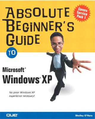 Absolute Beginner's Guide to Microsoft Windows XP - O'Hara, Shelley
