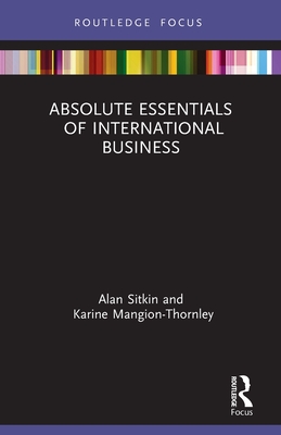 Absolute Essentials of International Business - Sitkin, Alan, and Mangion-Thornley, Karine