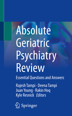 Absolute Geriatric Psychiatry Review: Essential Questions and Answers - Tampi, Rajesh (Editor), and Tampi, Deena (Editor), and Young, Juan (Editor)