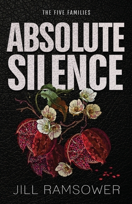 Absolute Silence: A Dark Mafia Romance - Ramsower, Jill