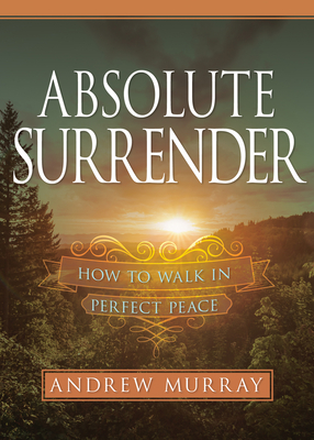 Absolute Surrender: How to Walk in Perfect Peace - Murray, Andrew
