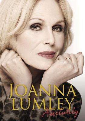 Absolutely: A Memoir - Lumley, Joanna