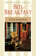 Absolutely Every Bed & Breakfast in Colorado, Almost - Sasquatch Books