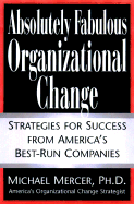 Absolutely Fabulous Organizational Change: Strategies for Success from America's Best-Run Companies