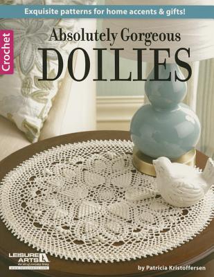 Absolutely Gorgeous Doilies - Leisure Arts (Compiled by), and Kristoffersen, Patricia (Designer)