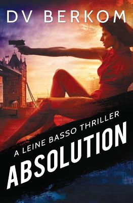 Absolution: A Leine Basso Thriller - Berkom, D V