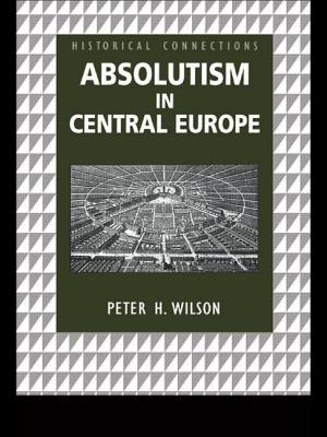 Absolutism in Central Europe - Wilson, Peter