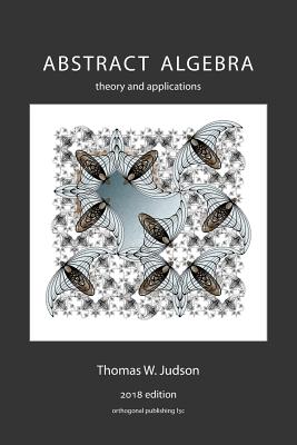 Abstract Algebra: Theory and Applications - Judson, Thomas W