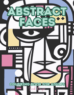 Abstract faces: Coloring Book for Adults