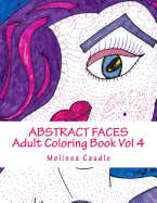 Abstract Faces Vol 4: Adult Coloring Book