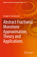 Abstract Fractional Monotone Approximation, Theory and Applications