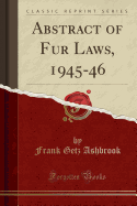 Abstract of Fur Laws, 1945-46 (Classic Reprint)