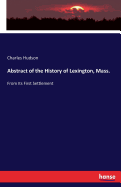 Abstract of the History of Lexington, Mass.: From Its First Settlement