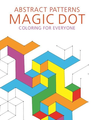 Abstract Patterns: Magic Dot Coloring for Everyone - Skyhorse Publishing