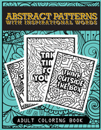 Abstract patterns with inspirational words adult coloring book: for stress relieve, relaxation and art therapy