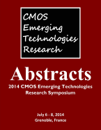 Abstracts: 2014 CMOS Emerging Technologies Research Symposium