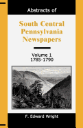 Abstracts of South Central Pennsylvania Newspapers, Volume 1, 1785-1790