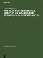 Abt. 18. Presbyterianismus, Bogen 31-35: Zeugnis Der Schottischen Sezessionisten