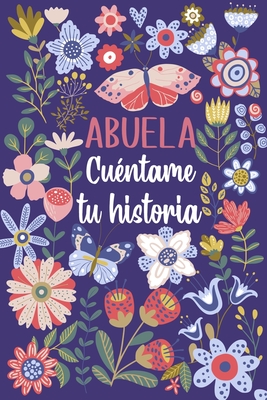 Abuela Cuntame tu historia: Un libro personalizado sobre la vida de tu Abuela - Ediciones, Las Torres