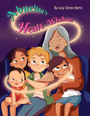 Abuelita's Heart Wisdom - Cibrian Ibarra, Lucy