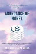 Abundance of Money: Manifest Abundance Using Coaching Questions & The Law Of Attraction