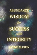 Abundance Wisdom for Success With Integrity