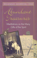 Abundant Treasures: Meditations on the Many Gifts of the Spirit - Svoboda, Melannie