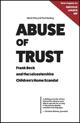 Abuse of Trust: Frank Beck and the Leicestershire Children's Home Scandal - D'Arcy, Mark, and Gosling, Paul
