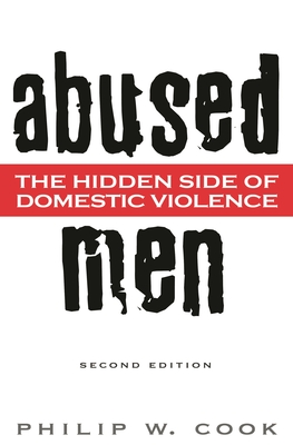 Abused Men: The Hidden Side of Domestic Violence - Cook, Philip W