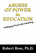 Abuses of Power in Education: Challenging Practically Everything