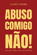 Abuso, comigo no! - Um novo olhar, uma nova histria