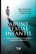 Abuso Sexual Infantil: Gu?a orientada a la prevenci?n en mbitos educativos