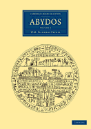 Abydos - Petrie, William Matthew Flinders, and Griffith, Francis Llewellyn (Assisted by)