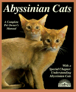 Abyssinian Cats: Everything about Acquisition, Care, Nutrition, Behavior, Health Care, and Breeding - Helgren, J Anne, and Hauppauge, J Anne