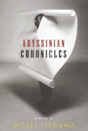 Abyssinian Chronicles - Isegawa, Moses