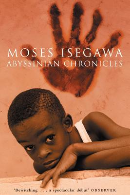 Abyssinian Chronicles - Isegawa, Moses