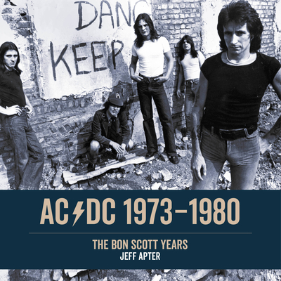 Ac/DC: 1973 1980: The Bon Scott Years - Apter, Jeff