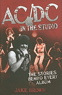 AC/DC in the Studio: The Stories Behind Every Album