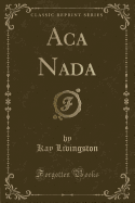 ACA NADA (Classic Reprint)