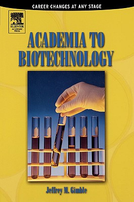 Academia to Biotechnology: Career Changes at Any Stage - Gimble, Jeffrey M