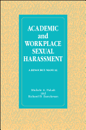 Academic and Workplace Sexual Harassment: A Resource Manual