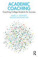 Academic Coaching: Coaching College Students for Success