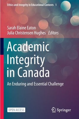 Academic Integrity in Canada: An Enduring and Essential Challenge - Eaton, Sarah Elaine (Editor), and Christensen Hughes, Julia (Editor)