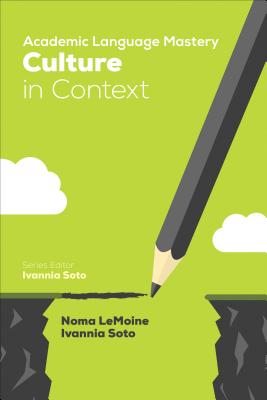 Academic Language Mastery: Culture in Context - LeMoine, Noma R., and Soto, Ivannia