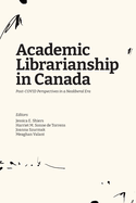 Academic Librarianship in Canada: Post-COVID Perspectives in a Neoliberal Era