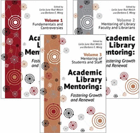 Academic Library Mentoring: Fostering Growth and Renewal: Three Volume Set